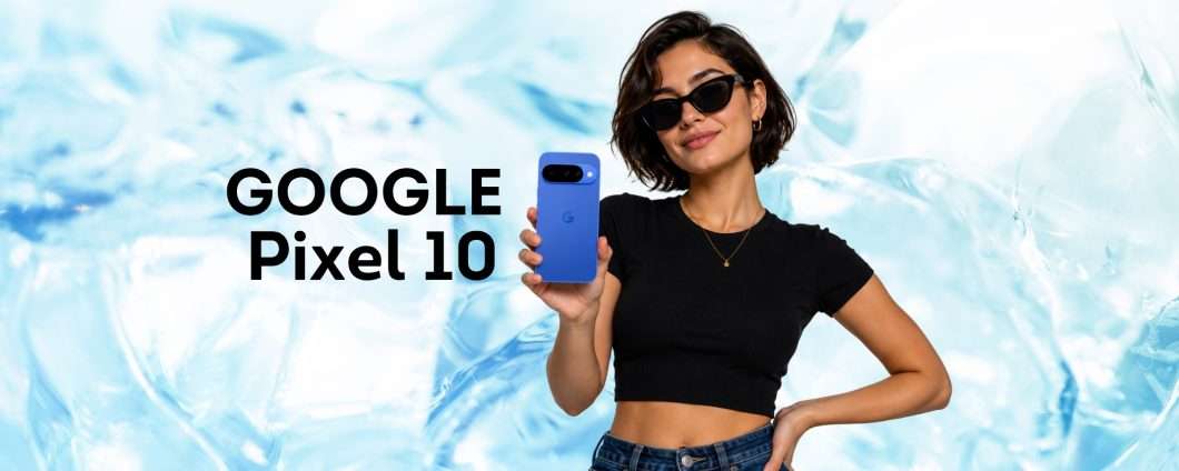 Google Pixel 10 passa da 899€ a 535€ su Amazon, anche in comode rate