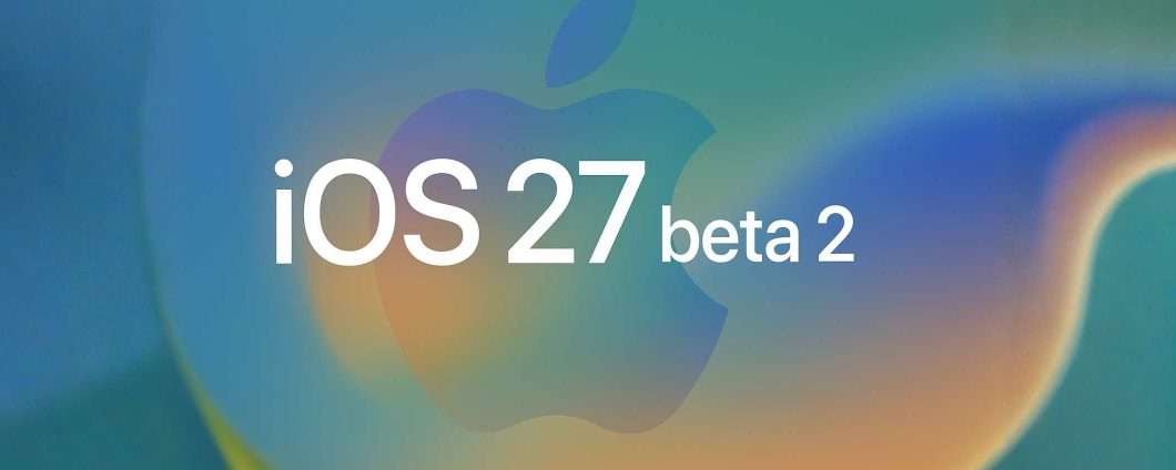 iOS 27 beta 2 è disponibile: cosa c'è di nuovo