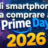 Smartphone da comprare al Prime Day 2026
