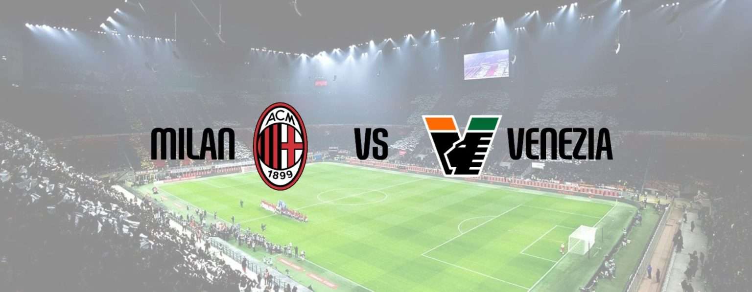 Anteprima: Diretta Milan-Venezia: quando e dove vederla in streaming