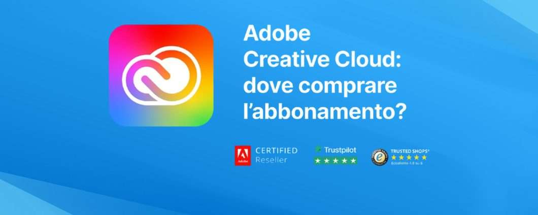 Abbonamento Adobe Creative Cloud: prezzi, vincoli e dove acquistarlo