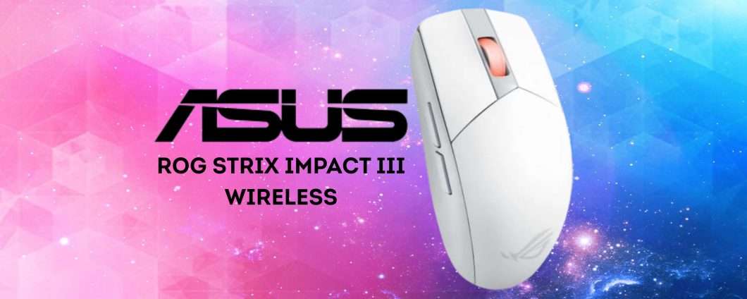 Mouse wireless per vincere a mani basse: ASUS ROG STRIX IMPACT III (-40%)