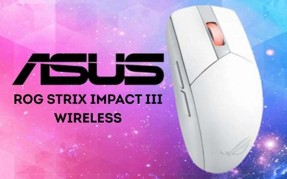 Mouse wireless per vincere a mani basse: ASUS ROG STRIX IMPACT III (-40%)